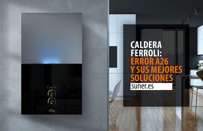 01 Caldera-Ferroli_Error-A26-y-sus-mejores-soluciones_Cabecera