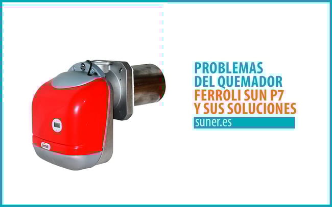 01 Problemas-del-quemador-Ferroli-SUN-P7-y-sus-soluciones