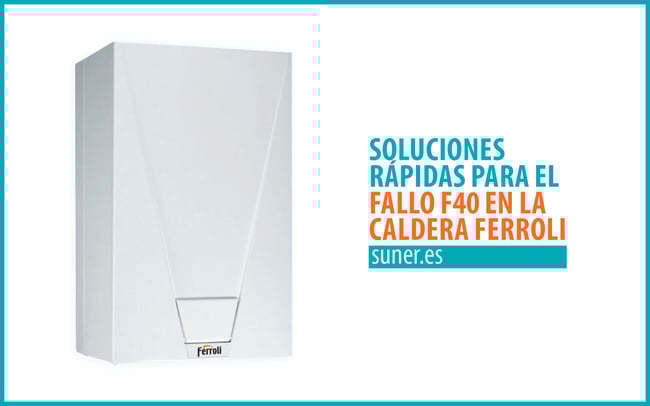 01 Soluciones-rápidas-para-el-fallo-F40-en-la-caldera-Ferroli