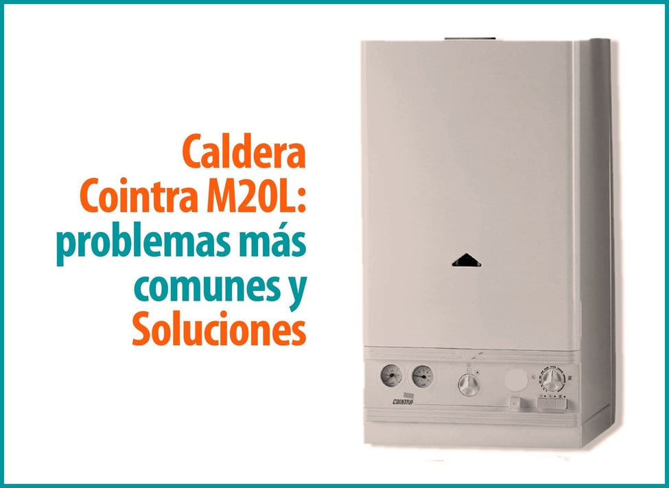 Caldera Cointra M20L Problemas más comunes y soluciones Caldera Cointra M20L Problemas más comunes y soluciones